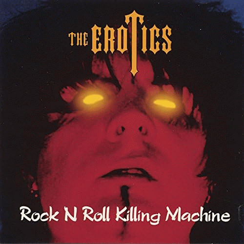 The Erotics : Rock 'n' Roll Killing Machine The Erotics : Rock 'n' Roll Killing Machine
